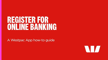 Register for Online Banking - a Westpac App how-to guide