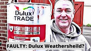 Dulux Trade Weathersheild Exterior WaterBased Gloss  Faulty?