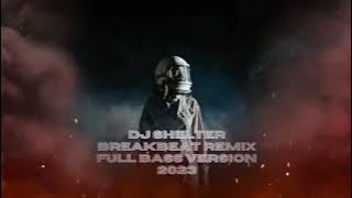 DJ Shelter Breakbeat Remix Full Bass Version 2023 VIRAL