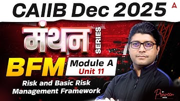 CAIIB Dec 2025 | CAIIB BFM Module A | Unit 11 Risk and Basic Risk Management Framework | Praveen Sir