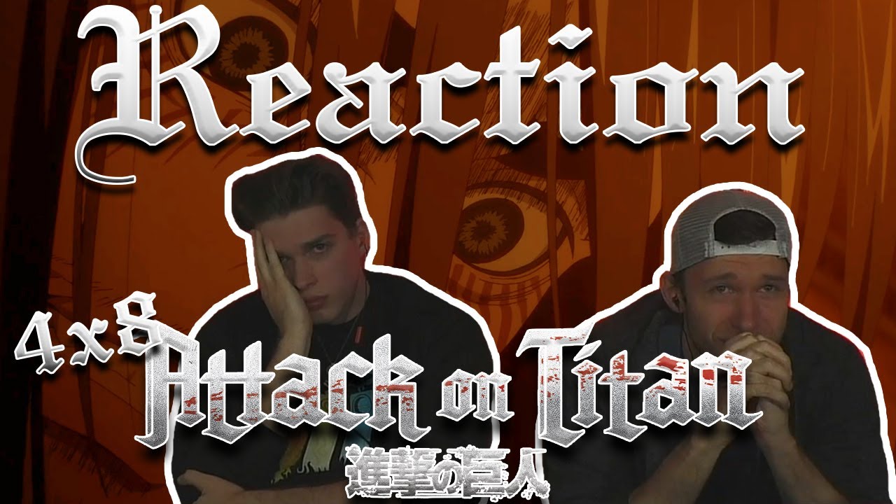 Attack on Titan 4x8 REACTION