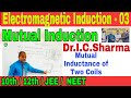Mutual Induction Class 12 || Coefficient of Mutual Induction || Mutual Inductance of two coils