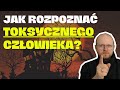 ZŁY człowiek, czyli kto? 5 cech osobowości, które czynią człowieka TOKSYCZNYM (cechy toksyka)