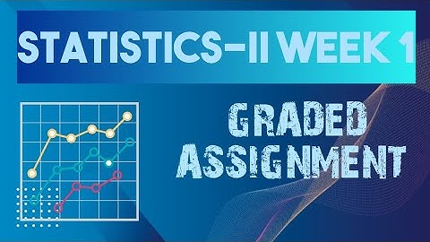STATISTICS-2 | WEEK-1| GRADED ASSIGNMENT