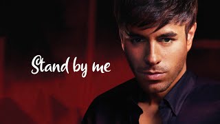 Enrique Iglesias - Stand by me    & Lyrics