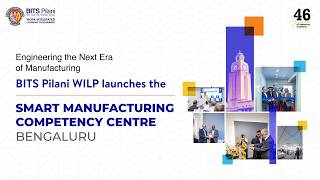 Smart Manufacturing Competency Centre, Bengaluru | BITS Pilani WILP
