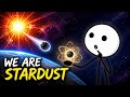 You're Literally Made of Stardust — But That's Not the Weird Part
