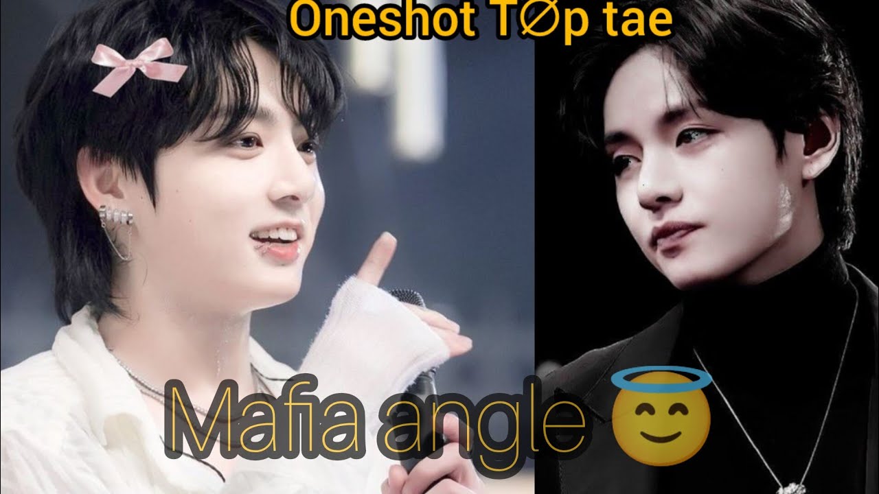 Mafia angle Oneshot/Taekook FF top tae/Taekook FF/Oneshot