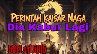Download Lagu Perintah Kaisar Naga 5914 s/d 5915 Dia Kabur Lagi MP3