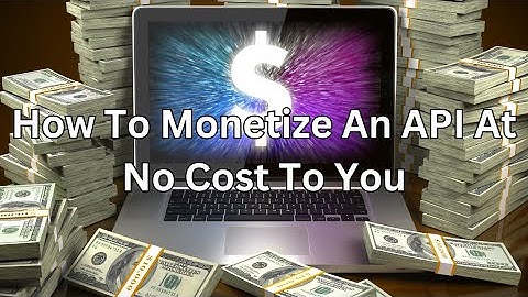 How To Monetize An API At No Cost To You
