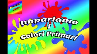 I Colori Primari Impariamoli Insieme Mondo Kids