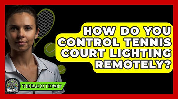 How Do You Control Tennis Court Lighting Remotely? - The Racket Xpert