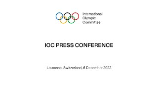 IOC Press Conference - 06.12.2022