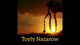 Toyly Nazarow (Turkmen halk aydymy N⁰1)