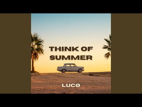 Παρακολούθηση Think of Summer στο YouTube Παρακολούθηση Think of Summer στο YouTube