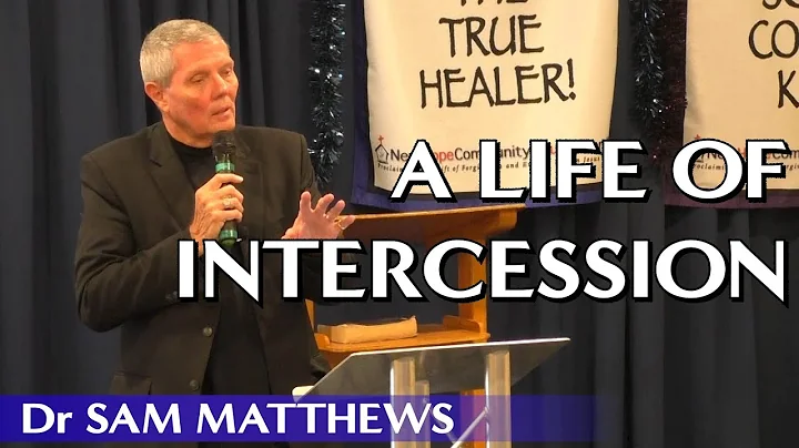 A Life of Intercession | Dr Sam Matthews | NewHope...