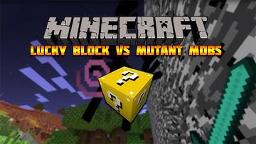 Lucky Block Mod VS Mutant Mobs Mod!
