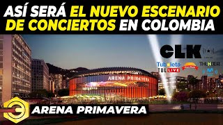 Así será el Nuevo Escenario de Conciertos en Colombia | Arena Primavera