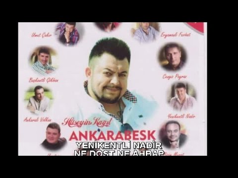 YENİKENTLİ NADİR - NE DOST NE AHBAP