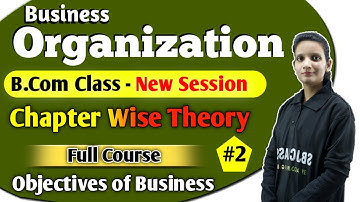 B.Com Class - Business Organization | Objectives of Business #2 | By Kalash Mam | Accounting Guru Ji
