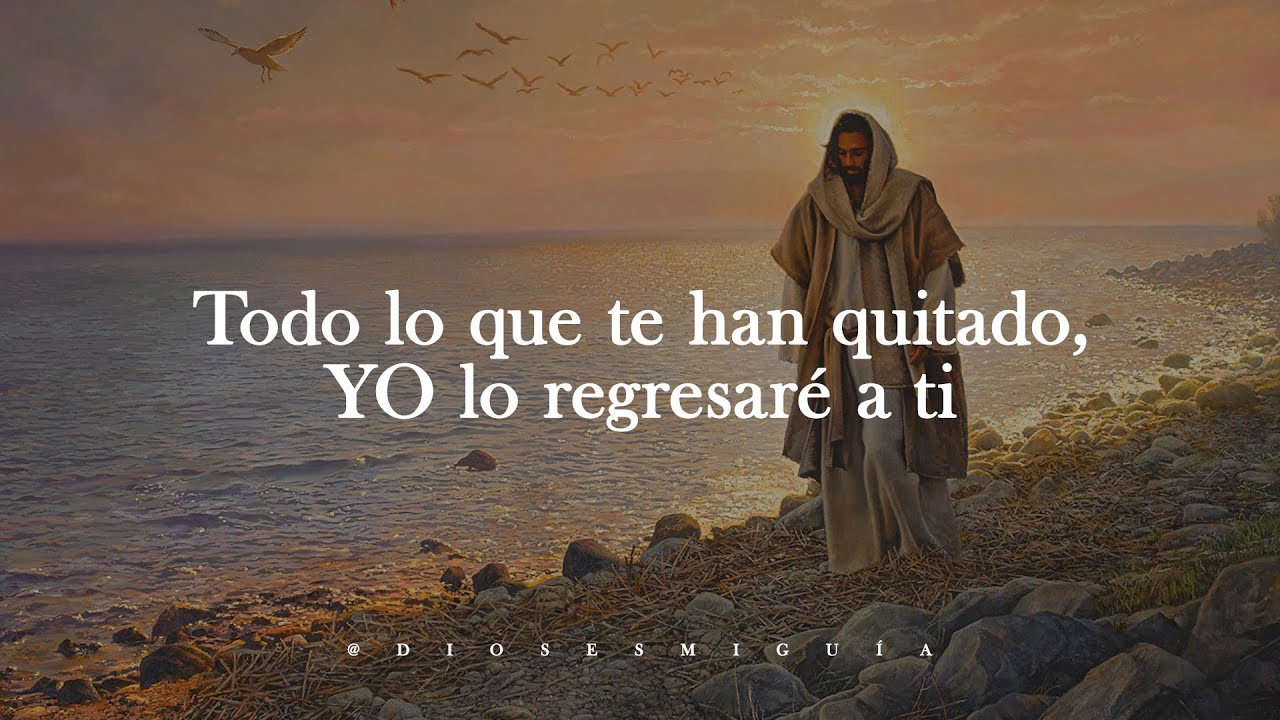 Todo lo que te han quitado, YO lo regresaré a ti | Dios es mi Guía ...