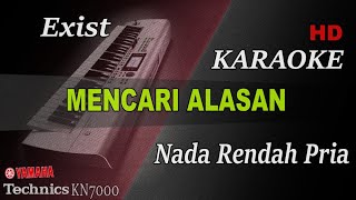 MENCARI ALASAN - EXIST ( NADA RENDAH PRIA ) || KARAOKE