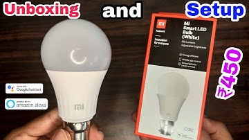 Mi Smart LED Bulb White unboxing & full setup | works with Google Assistant & Amazon Alexa | ₹450