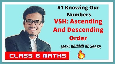 V5H: ASCENDING AND DESCENDING ORDER🔥| Story❤️| NCERT Class 6 Maths