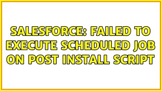 Salesforce: Failed to execute scheduled job on post install script (2 Solutions!!)
