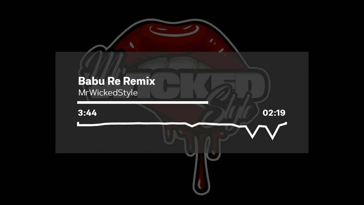 Babu Re Remix | MrWickedStyle