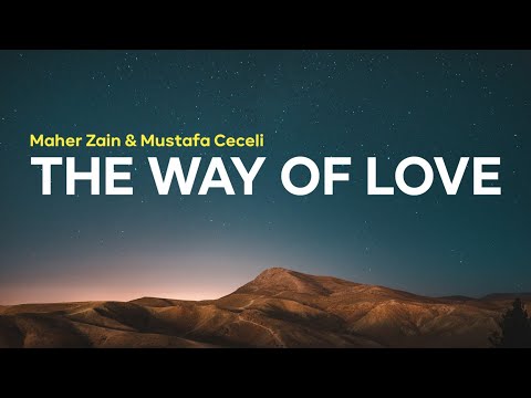 Maher Zain & Mustafa Ceceli - The Way of Love [Lyrics & Terjemahan]