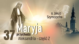 Maryja Przychodzi odc. 37 - Mała Arabka, Aleksandria cz.2  | o. Jakub Szymczycha