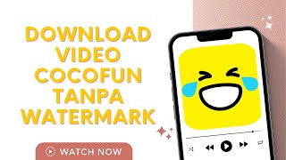 CARA DOWNLOAD VIDEO COCOFUN TANPA WATERMARK 100% BERHASIL