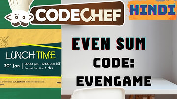 Even Sum (EVENGAME) | January Lunchtime 2021 | CodeChef | Coding Walk-through