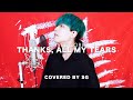 THANKS, ALL MY TEARS / Novel Core ( cover by SG )