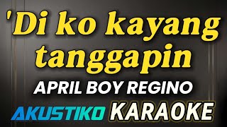 Di ko kayang tanggapin by April Boy Regino | KARAOKE VERSION HD