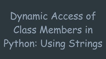 Dynamic Access of Class Members in Python: Using Strings