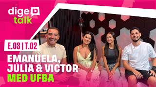 DIGITALK E03 T02 | Manu, Júlia e Victor MED UFBA