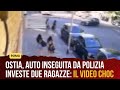 Ostia, auto inseguita da polizia investe due ragazze: il video