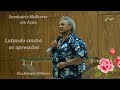 Lutando contra as opressões - Dra.Edméia Williams - Seminário Mulheres em Ação [03.06.2017]