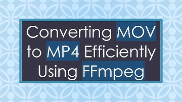 Converting MOV to MP4 Efficiently Using FFmpeg