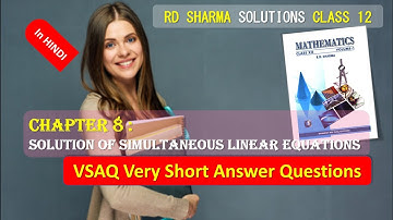 RD SHARMA SOLUTIONS CLASS 12 Chapter 8 Solution of Simultaneous Linear Equations VSAQ in HINDI