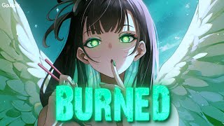 「Nightcore」→ Burned - (Lyrics)