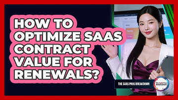 How to Optimize SaaS Contract Value for Renewals?