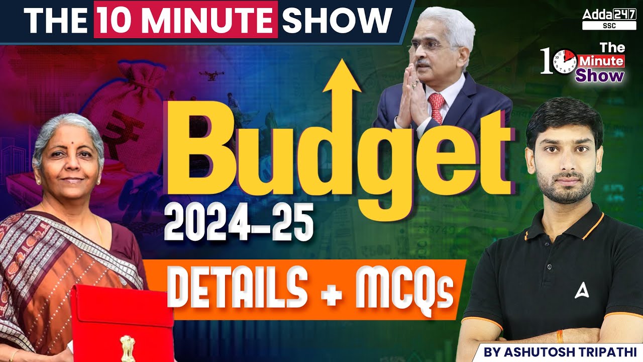 Union Budget 202425 Budget Highlights 2024 The 10 Minute Show By