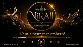 Nikall Nem A Pénz Tesz Emberré Hivatalos Dal