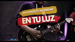 En tu Luz - En Espiritu Y en Verdad