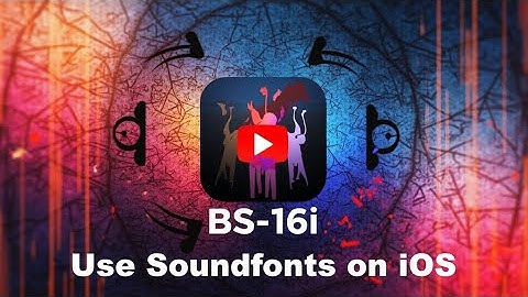 BS-16i - using soundfonts (SF2) on your iPad
