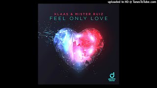 Klaas \u0026 Mister Ruiz - Feel Only Love (Extended Mix) II Club/Dance