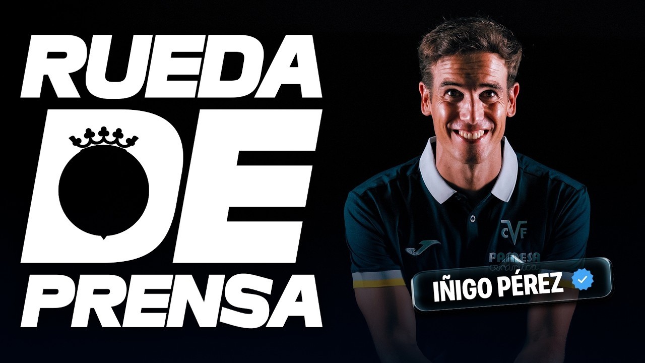 Iñigo Pérez analiza la previa del Villarreal - Levante